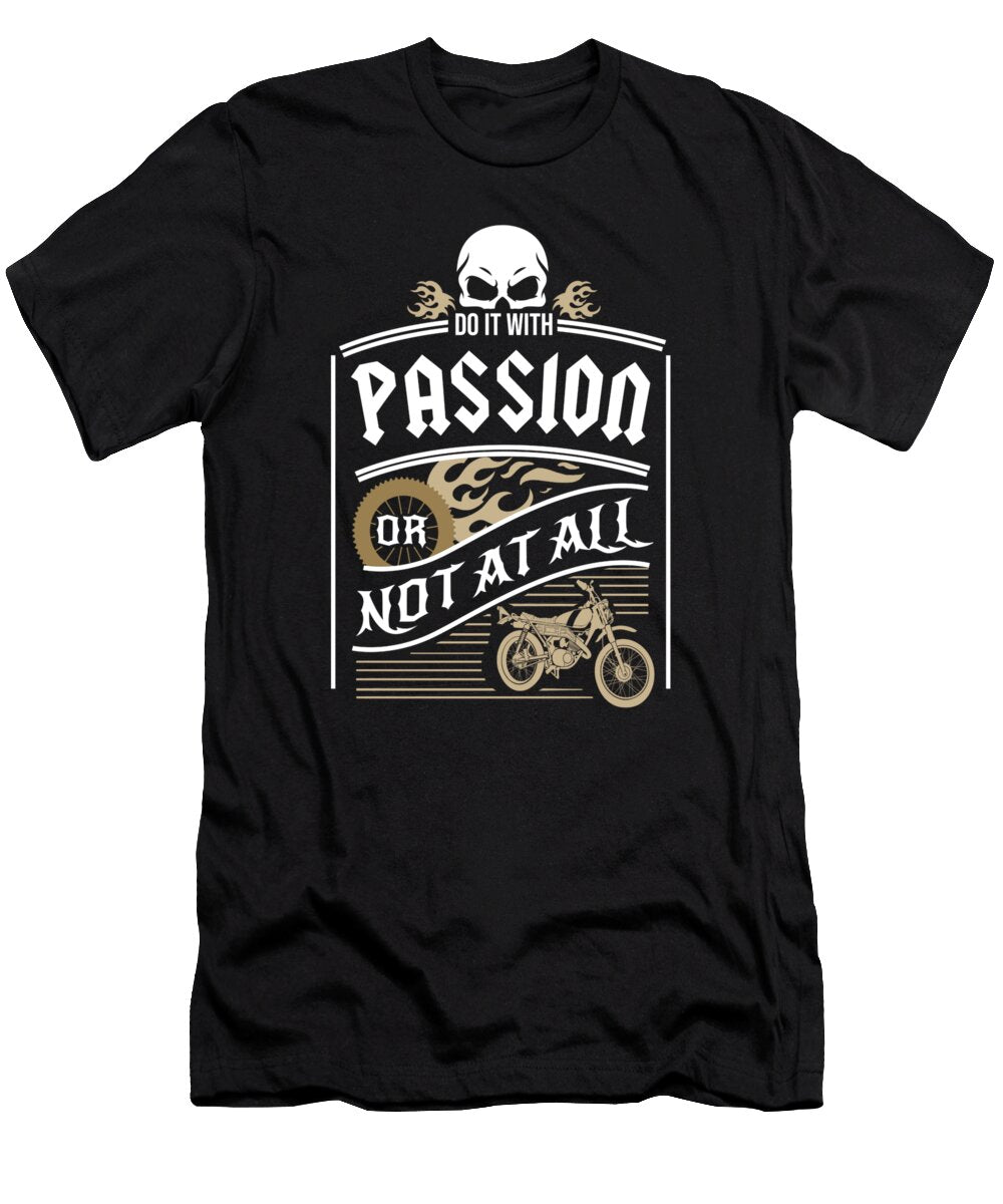 1 Do It with Passion or Not At All Biker Bike Gift Teequeen2603 T-Shirt