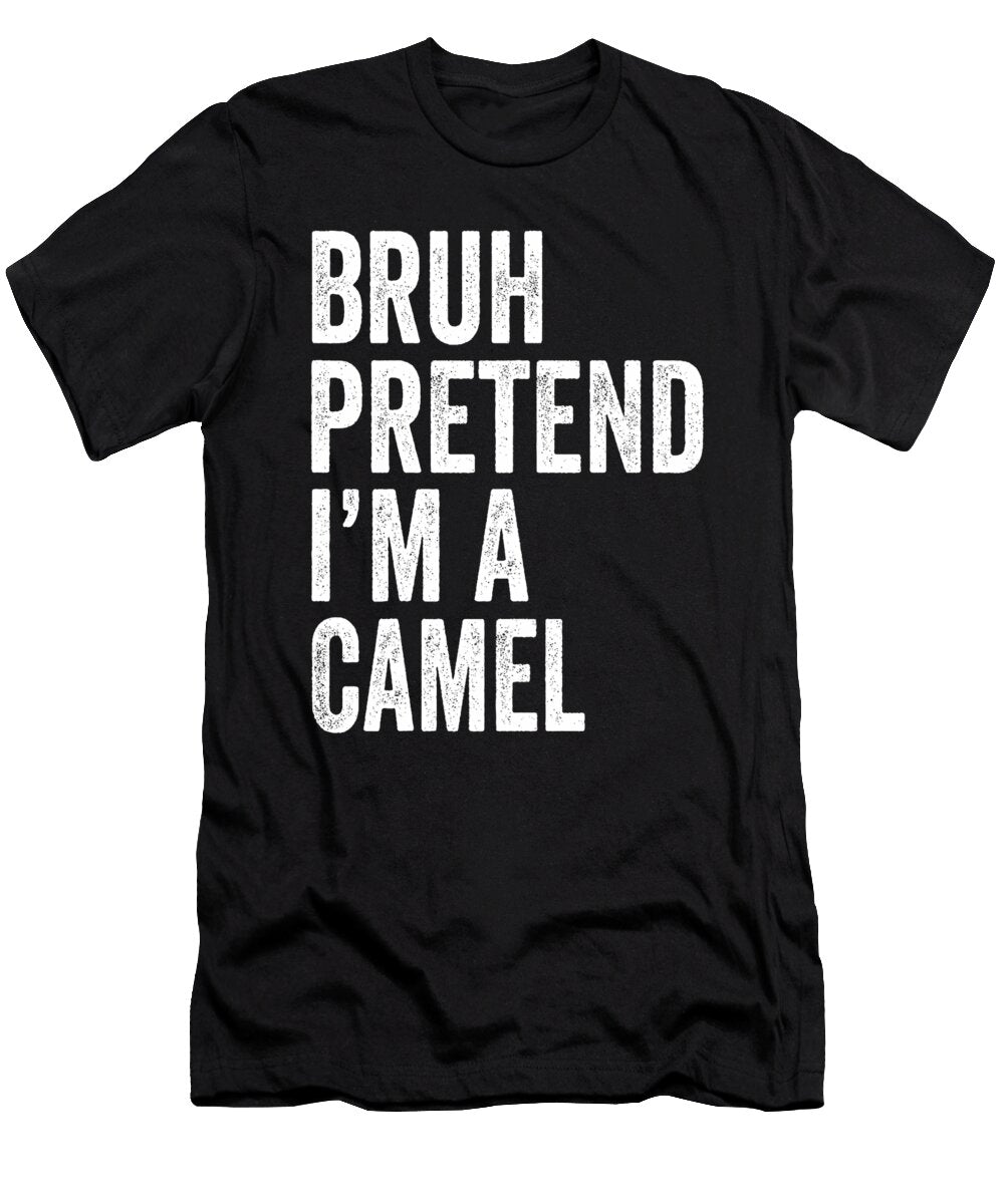 Bruh Pretend Im a Camel Matching Costume Halloween Studi Alex T-Shirt