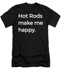 Hot Rods Make Me Happy Fast Cars Muscle Power Henry B T-Shirt