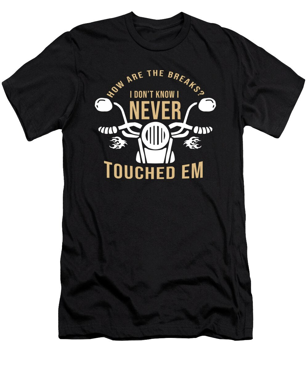 How Are the Brakes I Dont Know Biker Bike Skull Teequeen2603 T-Shirt