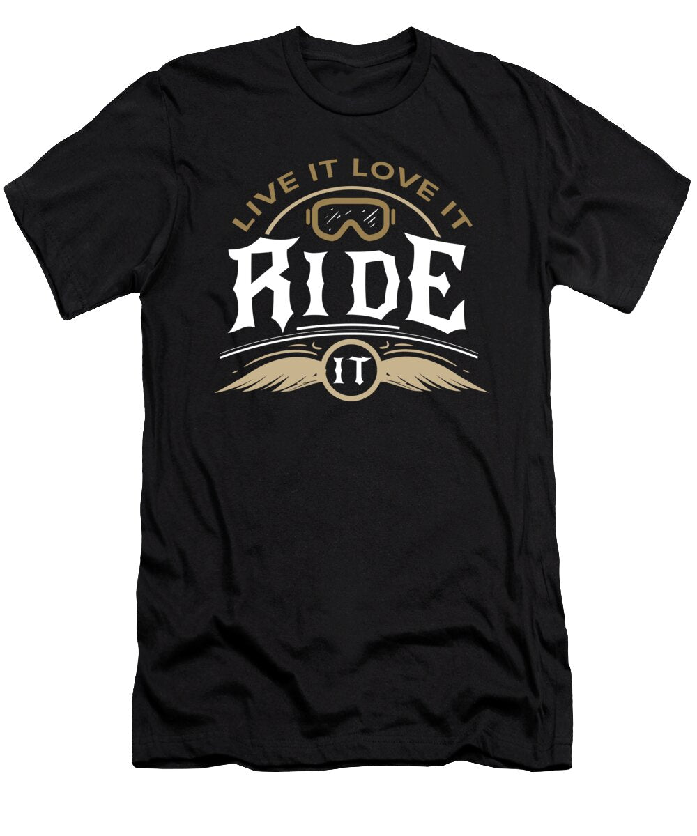Live It Love It Ride It Biker Bike Motorcycle Teequeen2603 T-Shirt